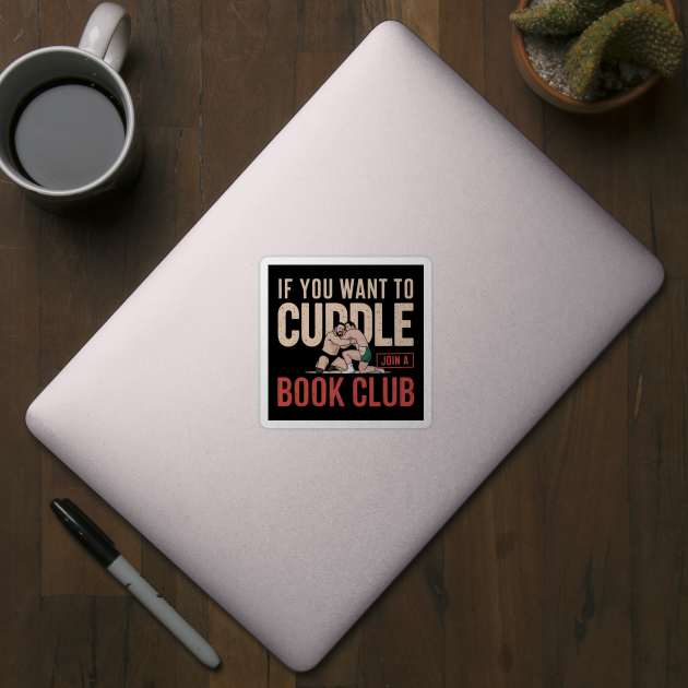 If You Want To Cuddle Join A Book Club – Funny Wrestling by MakerMind8.2